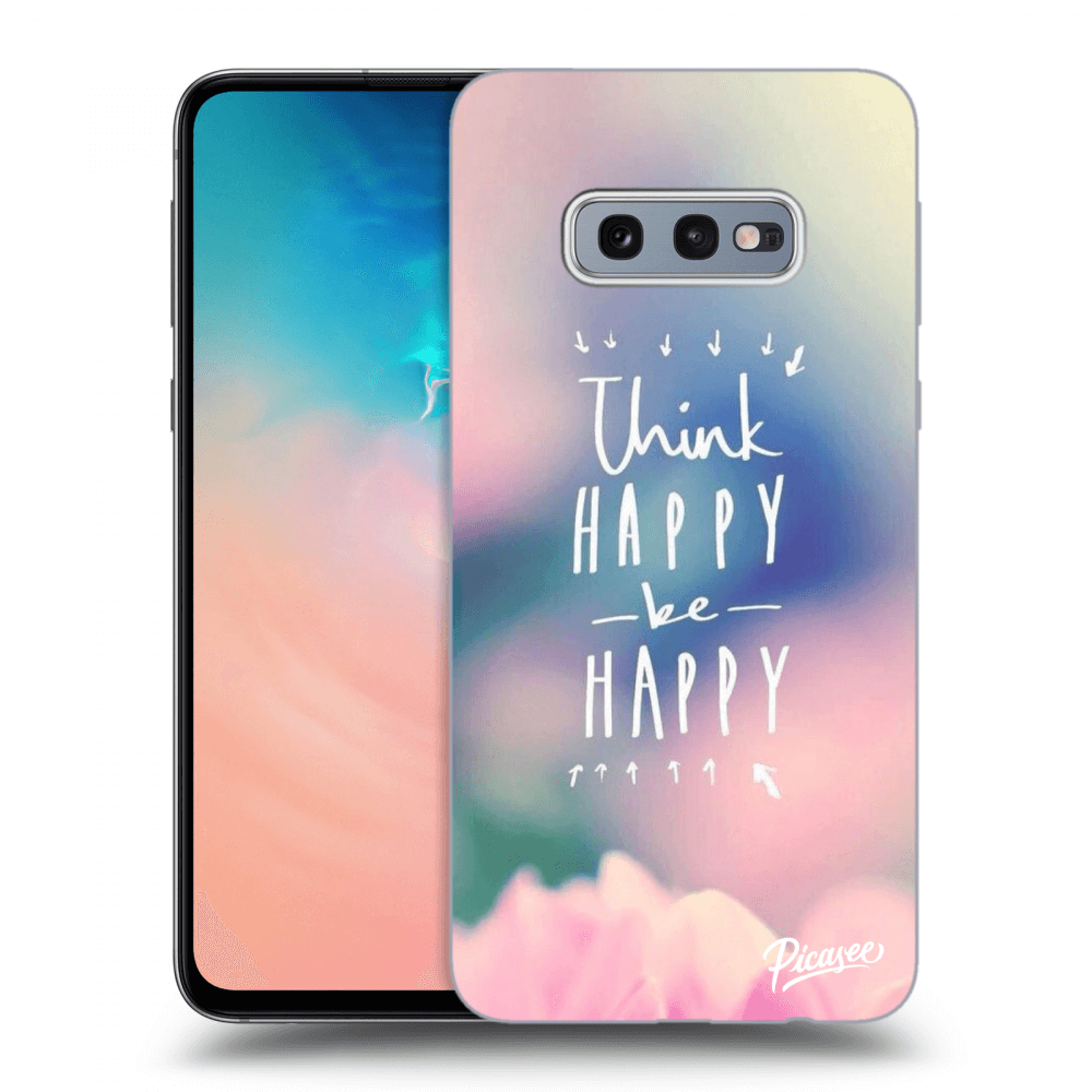 Picasee Samsung Galaxy S10e G970 Hülle - Transparentes Silikon - Think happy be happy