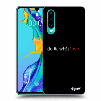 Hülle für Huawei P30 - Do it. With love.