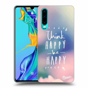 Hülle für Huawei P30 - Think happy be happy
