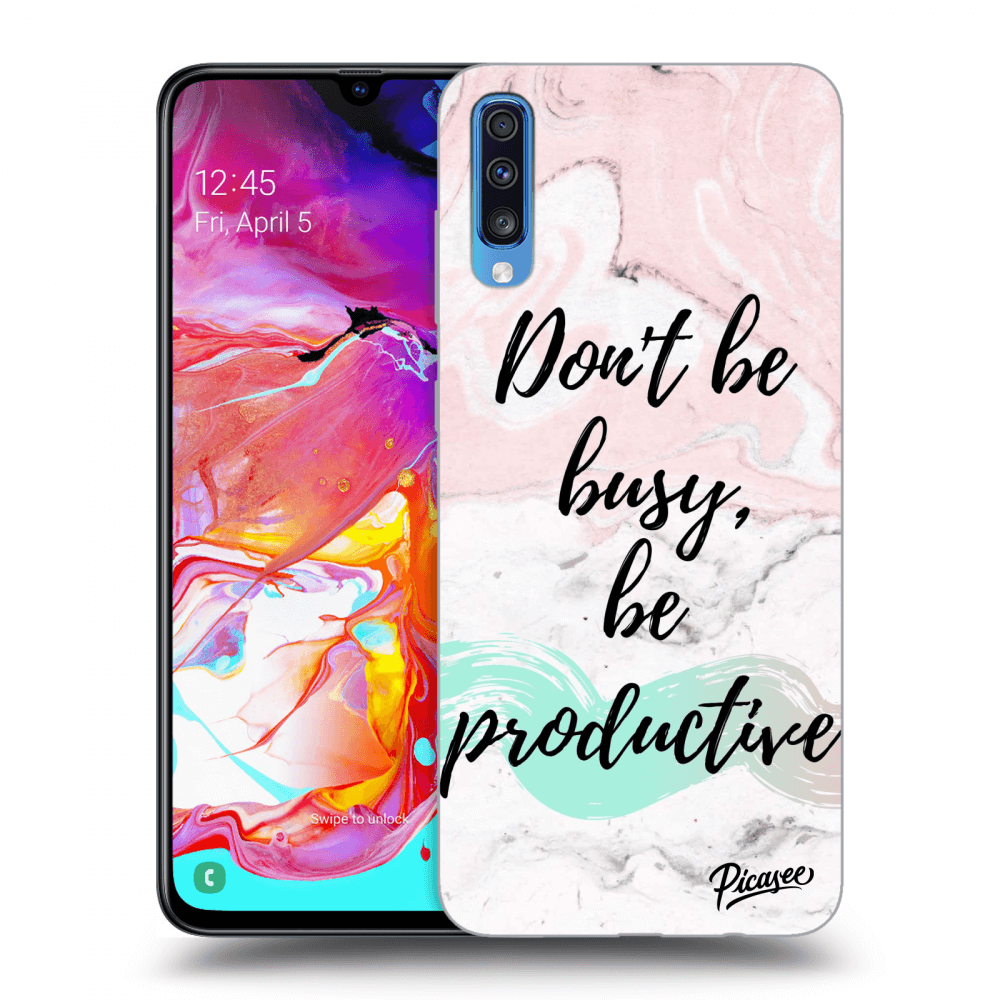 Picasee Samsung Galaxy A70 A705F Hülle - Transparentes Silikon - Don't be busy, be productive