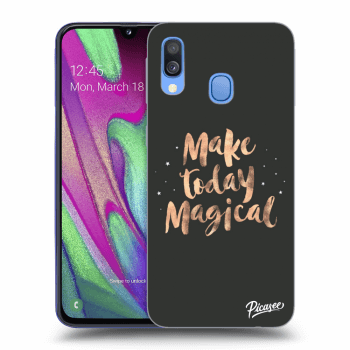 Picasee Samsung Galaxy A40 A405F Hülle - Transparentes Silikon - Make today Magical