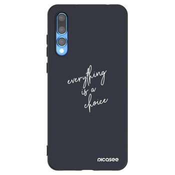 Picasee Huawei P20 Pro Hülle - Schwarzes Silikon - Everything is a choice