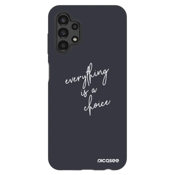 Hülle für Samsung Galaxy A13 4G A135 - Everything is a choice