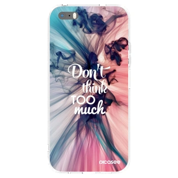 Picasee Apple iPhone 5/5S/SE Hülle - Transparentes Silikon - Don't think TOO much