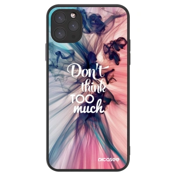 Picasee ULTIMATE CASE für Apple iPhone 11 Pro Max - Don't think TOO much