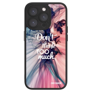Picasee ULTIMATE CASE für Apple iPhone 15 Pro - Don't think TOO much