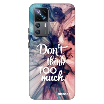 Hülle für Xiaomi 12T Pro - Don't think TOO much