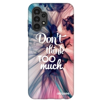 Hülle für Samsung Galaxy A13 4G A135 - Don't think TOO much