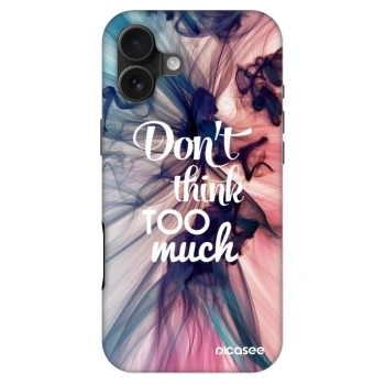 Hülle für Apple iPhone 16 Plus - Don't think TOO much