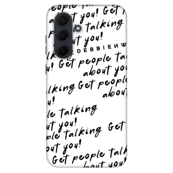 Hülle für Samsung Galaxy A35 5G A356B - GET PEOPLE TALK ABOUT YOU