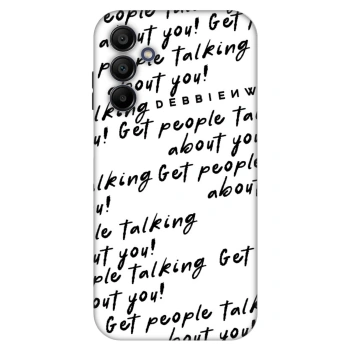 Hülle für Samsung Galaxy A15 A155F 4G - GET PEOPLE TALK ABOUT YOU