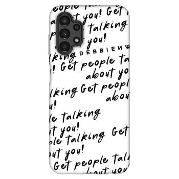 Hülle für Samsung Galaxy A13 4G A135 - GET PEOPLE TALK ABOUT YOU
