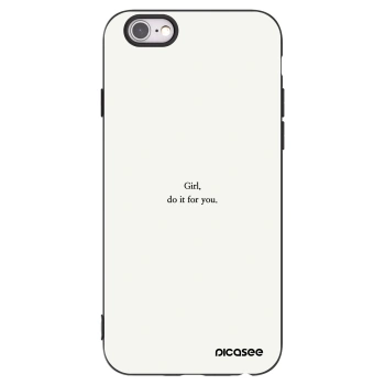 Picasee Apple iPhone 6/6S Hülle - Schwarzes Silikon - Girl, do it for you